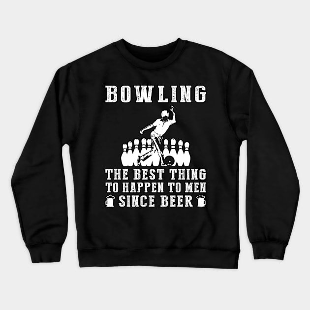 bowling the best thing to happen to men since beer wine Crewneck Sweatshirt by MKGift